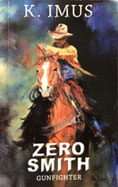 K.Imus. Zero Smith Gunfighter. Paul Dykman Cover